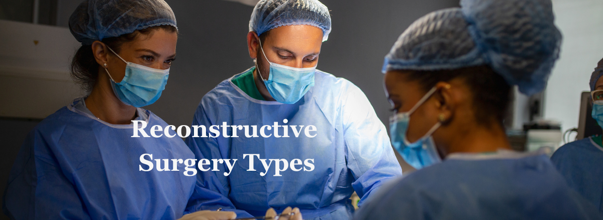 Reconstructive Surgery Types